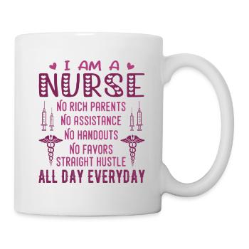 I Am A Nurse No Rich Parents Funny I'm A Nurse Tee - Mug - white - Right