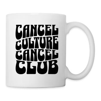 Cancel Culture Cancel Club Anti Woke - Tasse - Weiß - Rechts