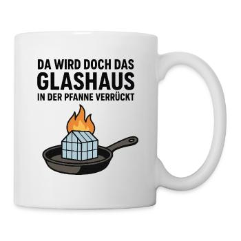 Da_wird_doch_das_Glashaus_in_der_Pfanne_verrückt - Mug - white - Right