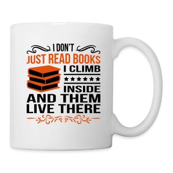 Don't Just Read Books - Tasse - Weiß - Rechts