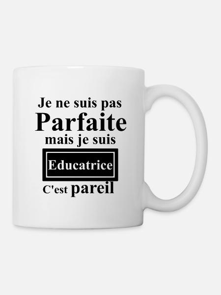 Je ne suis pas parfaite mais je suis éducatrice - Mug blanc - blanc