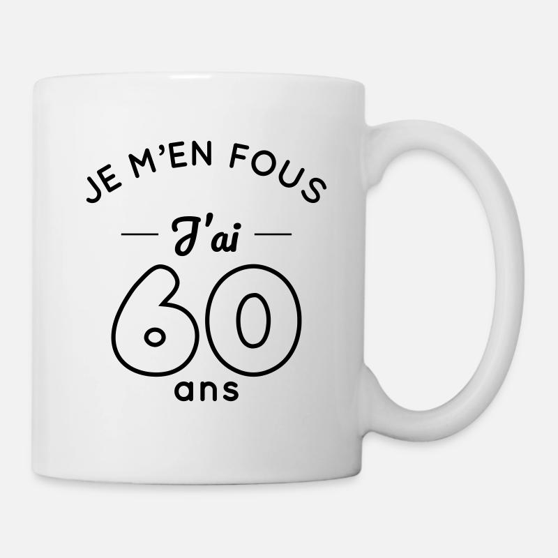 Anniversaire 60 ans - Je m'en fous j'ai 60 ans - Mug blanc - blanc