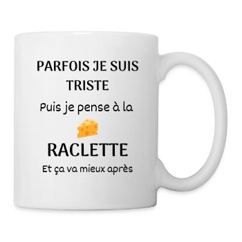 Parfois je suis triste puis je pense à la raclette - Mug blanc - blanc - Droite