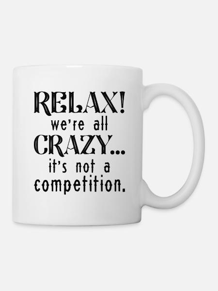 Relax We're All Crazy - Tasse - Weiß