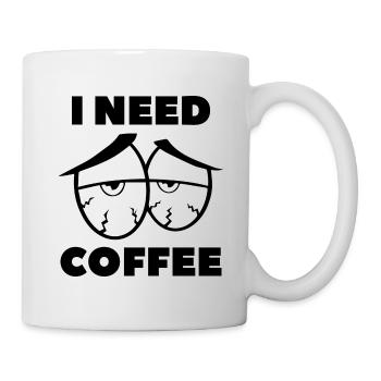 Ich brauche Kaffee - Tasse - Weiß - Rechts