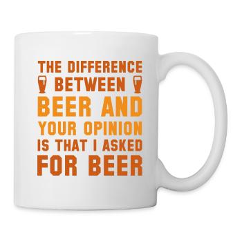 Der Unterschied zwischen Bier und Ihrer Meinung - Tasse - Weiß - Rechts