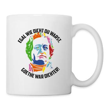 egal wie dicht du warst, goethe war dichter - Tasse - Weiß - Rechts