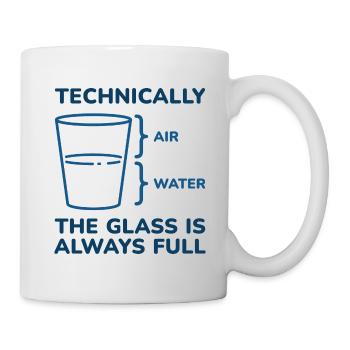Technisch ist das Glas immer voll - Tasse - Weiß - Rechts