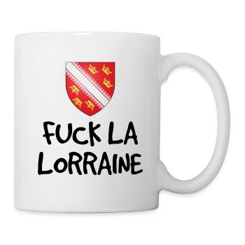 Fuck La Lorraine - Elsässischer Humor - Tasse - Weiß - Rechts