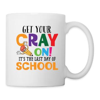 Get Your Cray On It's The Last Day Of School - Mug - white - Right
