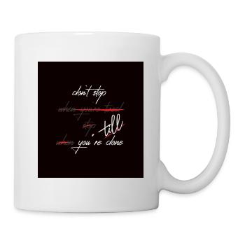 Don´t stop till you`re done - Tasse - Weiß - Rechts