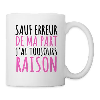 Sauf erreur j' ai toujours raison humour cadeau - Mug blanc - blanc - Droite