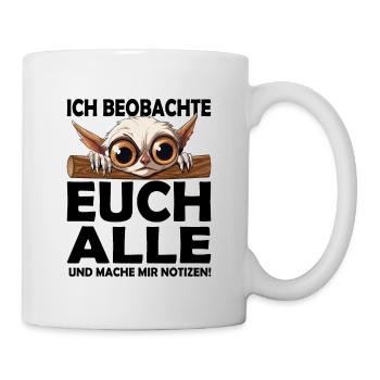 Ich beobachte euch alle Kollegengeschenk Bürohumor - Tasse - Weiß - Rechts