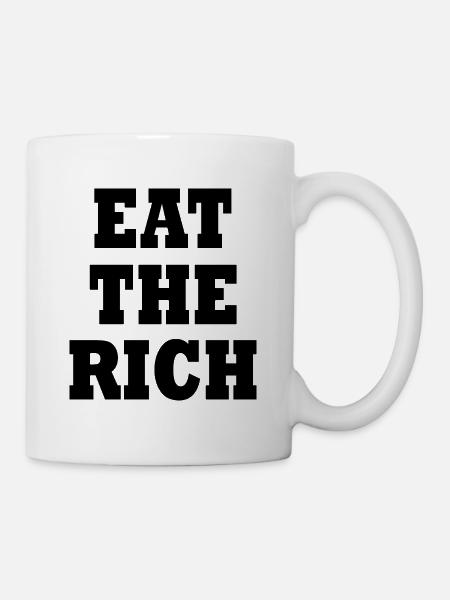 Eat the rich - Tasse - Weiß