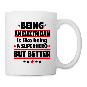 Being an electrician is better than a hero - Mug - white - Right