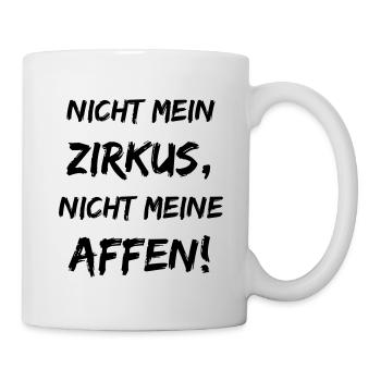 Nicht mein Zirkus, nicht meine Affen! - Tasse - Weiß - Rechts