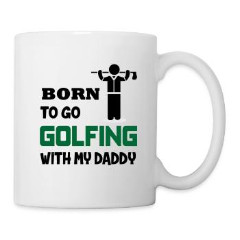 Born to Go Golfing LIKE MY DADDY - Mug - white - Right
