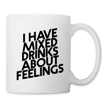 I HAVE MIXED DRINKS ABOUT FEELINGS - Mug blanc - blanc - Droite