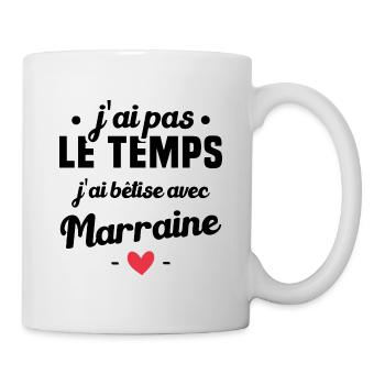 J'ai pas le temps, j'ai bêtise avec marraine ! - Mug blanc - blanc - Droite