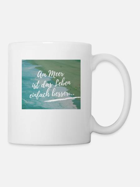 Am Meer ist das Leben einfach besser - Tasse - Weiß