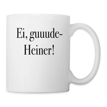 Ei, guuude - Heiner ! - Tasse - Weiß - Rechts