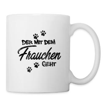 Der mit dem Frauchen geht - Tasse - Weiß - Rechts