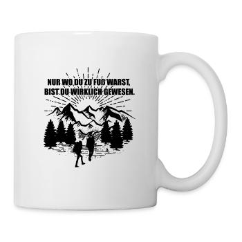 Nur wo du zu Fuß warst | Wandern Geschenkidee - Tasse - Weiß - Rechts