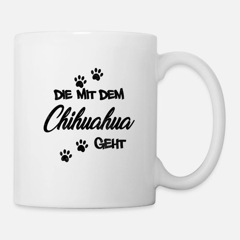 Die mit dem Chihuahua - Tasse - Weiß