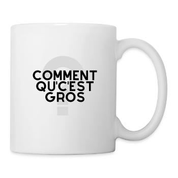 Comment qu'c'est gros ? - Mug blanc - blanc - Droite