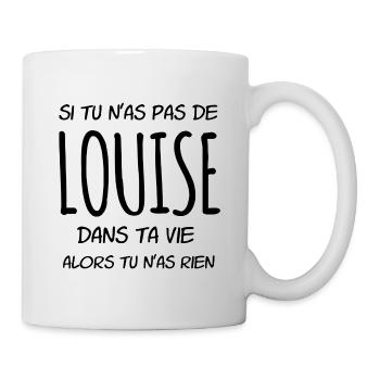 Si tu n'as pas de Louise dans ta vie - Mug blanc - blanc - Droite