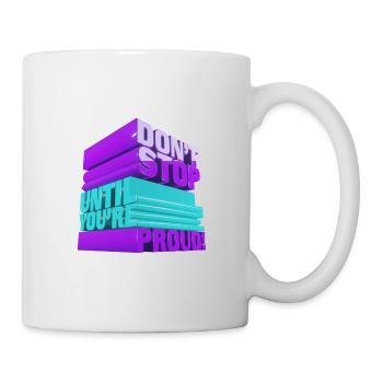 Do not stop until you are proud. - Mug - white - Right