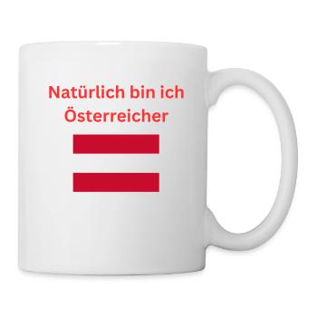 Natürlich bin ich Österreicher - Tasse - Weiß - Rechts