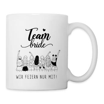 Team Bride - Wir feiern nur mit - JGA Freundinnen - Tasse - Weiß - Rechts