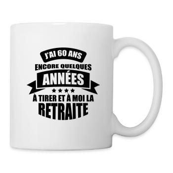 j'ai 60 ans encore quelques années ( retraite ) - Mug blanc - blanc - Droite