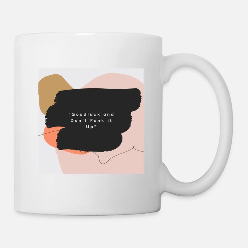 Goodluck und Don't Funk it Up - Tasse - Weiß
