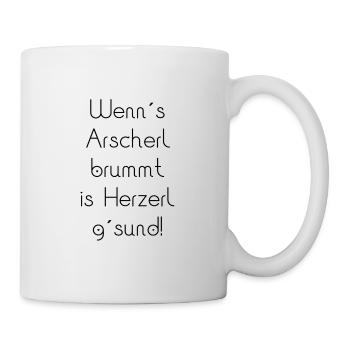 Wenn´s Arscherl brummt is Herzerl g´sund! - Tasse - Weiß - Rechts