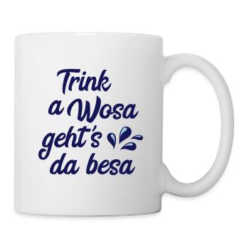 Trink a Wosa (Trinke Wasser) - Tasse - Weiß - Rechts