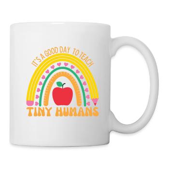 Its A Good Day To Teach Tiny Humans - Mug - white - Right