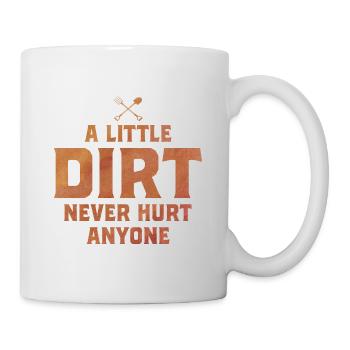 A Little Dirt Never Hurt Anyone Gardening Gardener - Tasse - Weiß - Rechts