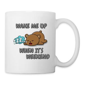 Weck mich auf wenn Wochenende ist! - Tasse - Weiß - Rechts