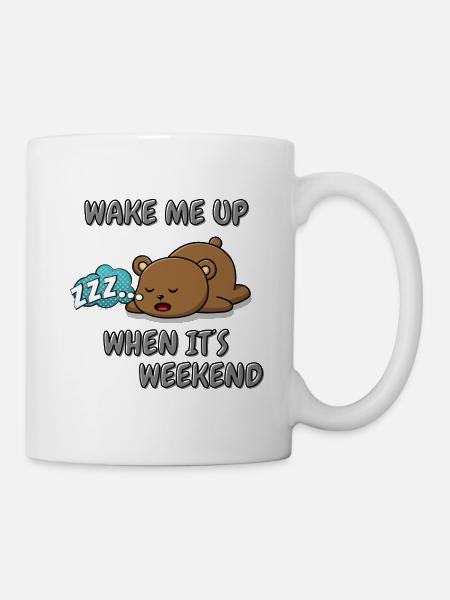 Weck mich auf wenn Wochenende ist! - Tasse - Weiß