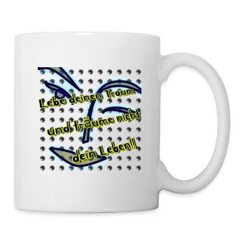 Lebe deinen Traum und träume nicht dein Leben!! - Tasse - Weiß - Rechts