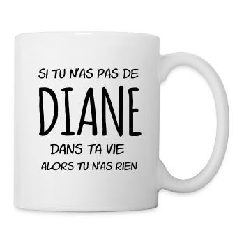 Si tu n'as pas de Diane dans ta vie - Mug blanc - blanc - Droite
