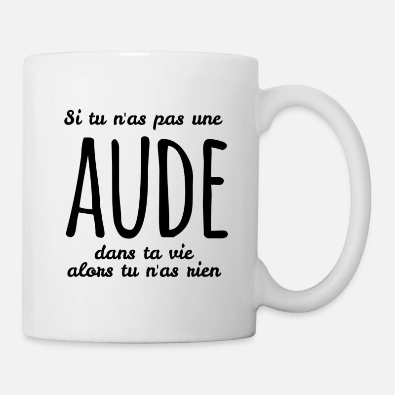Si tu n'as pas une Aude dans ta vie - Mug blanc - blanc