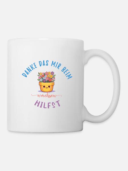 Danke das du mir beim Wachsen hilfst! - Tasse - Weiß