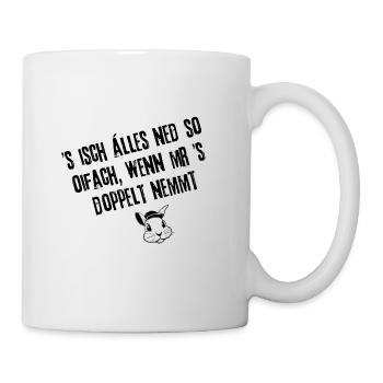 Ned so oifach | Redewendung - Tasse - Weiß - Rechts
