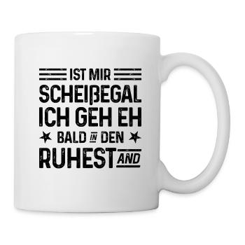 Scheißegal Ich geh eh bald in den Ruhestand - Tasse - Weiß - Rechts