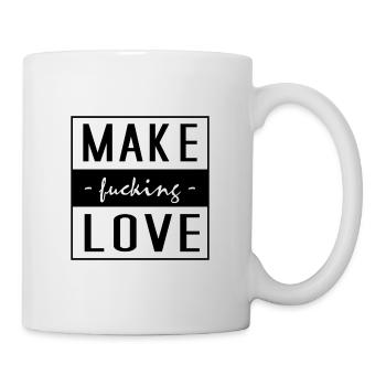 Liebe, Make Love, Fucking Love, Love, Spruch Liebe - Tasse - Weiß - Rechts