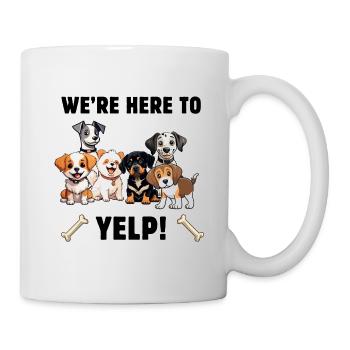We’re here to yelp. - Mug - white - Right
