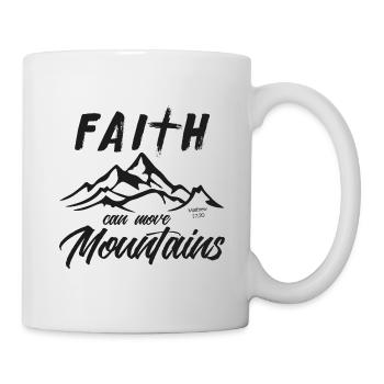 Faith can move Mountains, christliches Geschenk. - Tasse - Weiß - Rechts